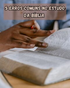 5 erros comuns no estudo da Bíblia